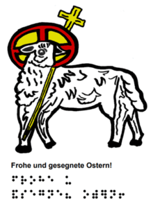 Darstellung des Osterlamms mit Kreuz und Heiligenschein Text: Frohe und gesegnete Ostern! in Schrift und Braille