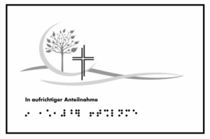 Trauerkarte: Grafische Darstellung von einem Kreuz und einem Baum im Halbkreis - eine Umarmung andeutend mit schwarzem Trauerrand. Text: In aufrichtiger Anteilnahme in Schrift und Braille